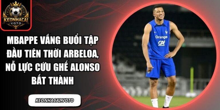 Mbappe vắng buổi tập đầu tiên thời Arbeloa, nỗ lực cứu ghế Alonso bất thành 6 Mbappe vắng buổi tập đầu tiên thời Arbeloa
