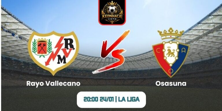 Soi kèo nhận định trận Rayo Vallecano vs Osasuna (20:00 24/01 | La Liga) 2 Soi kèo nhận định trận Rayo Vallecano vs Osasuna