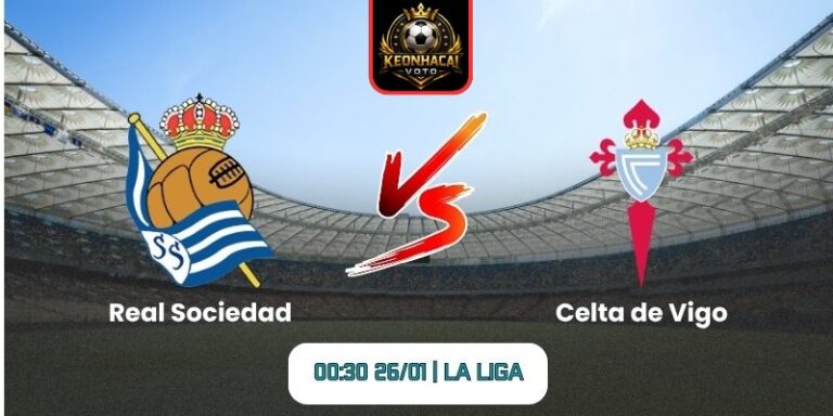 Soi kèo nhận định trận Real Sociedad vs Celta de Vigo (00:30 26/01 | La Liga) 4 Soi kèo nhận định trận Real Sociedad vs Celta de Vigo