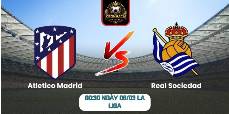 Soi kèo trận Atletico Madrid vs Real Sociedad (00:30 ngày 08/03, La Liga): Lợi thế sân nhà cho Atletico 6 Soi kèo trận Atletico Madrid vs Real Sociedad (00:30 ngày 08/03, La Liga)
