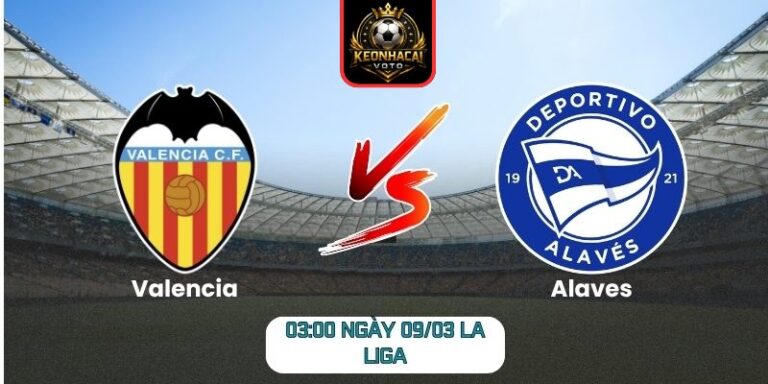 Soi kèo trận Valencia vs Alaves (03:00 ngày 09/03, La Liga): Valencia hướng đến chiến thắng 1 Soi kèo trận Valencia vs Alaves (03:00 ngày 09/03, La Liga)