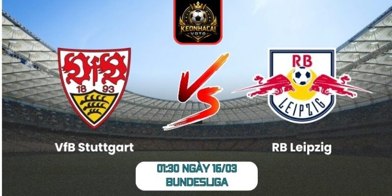 Soi kèo trận VfB Stuttgart vs RB Leipzig (01:30 ngày 16/03, Bundesliga) 1 VfB Stuttgart vs RB Leipzig