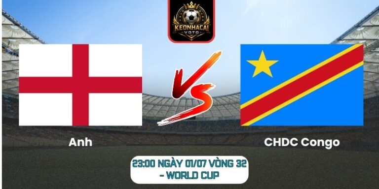 Soi kèo Anh vs CHDC Congo 23:00 ngày 01/07 (Vòng 32 - World Cup) 5 Anh vs CHDC Congo