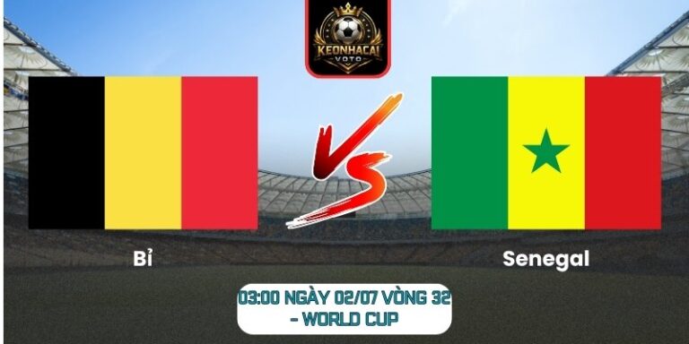 Soi kèo Bỉ vs Senegal 03:00 ngày 02/07 (Vòng 32 - World Cup) 4 Bỉ vs Senegal