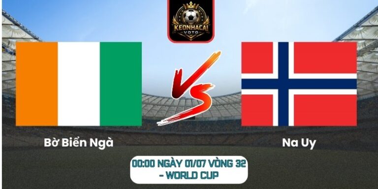 Soi kèo Bờ Biển Ngà vs Na Uy 00:00 ngày 01/07 (Vòng 32 - World Cup) 8 Bờ Biển Ngà vs Na Uy
