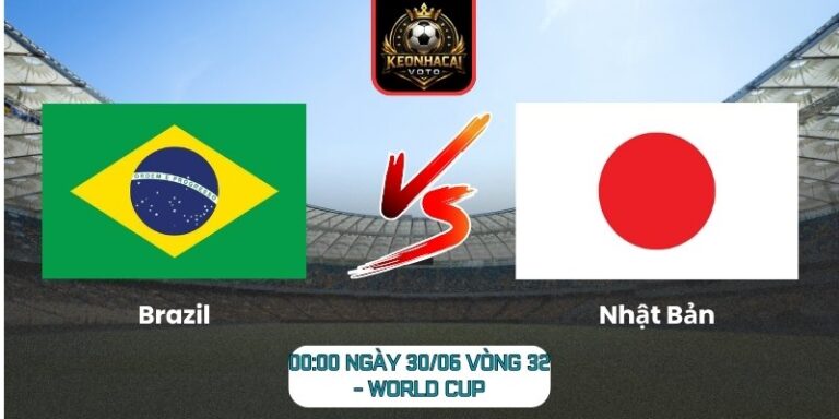 Soi kèo Brazil vs Nhật Bản 00:00 ngày 30/06 (Vòng 32 - World Cup) 1 Brazil vs Nhật Bản