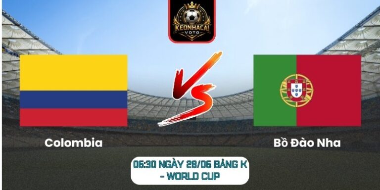 Soi kèo Colombia vs Bồ Đào Nha 06:30 ngày 28/06 (Bảng K - World Cup) 5 Colombia vs Bồ Đào Nha