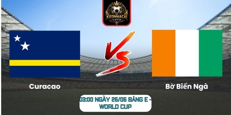 Soi kèo Curacao vs Bờ Biển Ngà 03:00 ngày 26/06 (Bảng E - World Cup) 9 Curacao vs Bờ Biển Ngà