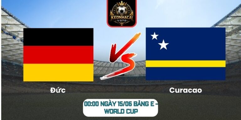 Soi Kèo Đức Vs Curacao 00:00 Ngày 15/06 (Bảng E - World Cup) 6 Đức vs Curacao