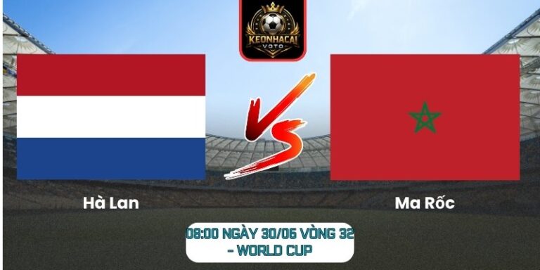 Soi kèo Hà Lan vs Ma Rốc 08:00 ngày 30/06 (Vòng 32 - World Cup) 9 Hà Lan vs Ma Rốc