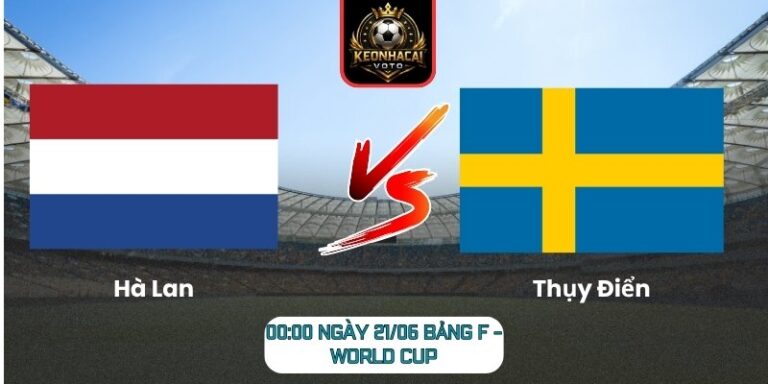 Soi kèo Hà Lan vs Thụy Điển 00:00 ngày 21/06 (Bảng F - World Cup) 2 Hà Lan vs Thụy Điển
