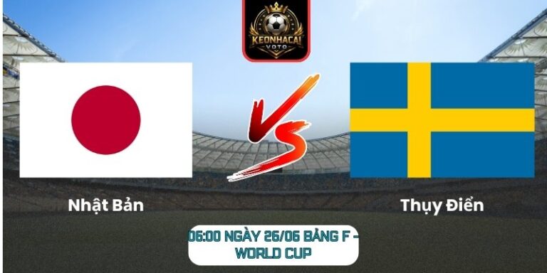 Soi kèo Nhật Bản vs Thụy Điển 06:00 ngày 26/06 (Bảng F - World Cup) 8 Nhật Bản vs Thụy Điển