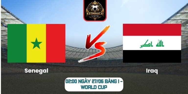 Soi kèo Senegal vs Iraq 02:00 ngày 27/06 (Bảng I - World Cup) 3 Senegal vs Iraq