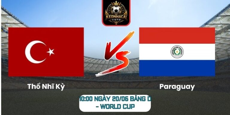 Soi kèo Thổ Nhĩ Kỳ vs Paraguay 10:00 ngày 20/06 (Bảng D - World Cup) 3 Thổ Nhĩ Kỳ vs Paraguay